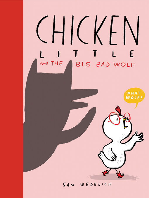 Title details for Chicken Little and the Big Bad Wolf (The Real Chicken Little) by Sam Wedelich - Wait list